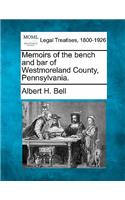 Memoirs of the Bench and Bar of Westmoreland County, Pennsylvania.