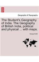 Student's Geography of India. The Geography of British India, political and physical ... with maps.