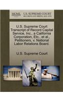 U.S. Supreme Court Transcript of Record Capital Service, Inc., a California Corporation, Etc., et al., Petitioners, V. National Labor Relations Board.