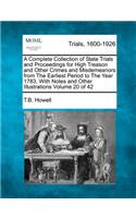 A Complete Collection of State Trials and Proceedings for High Treason and Other Crimes and Misdemeanors from The Earliest Period to The Year 1783, With Notes and Other Illustrations Volume 20 of 42