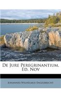 de Jure Peregrinantium. Ed. Nov