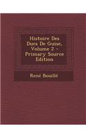 Histoire Des Ducs de Guise, Volume 2