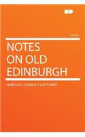 Notes on Old Edinburgh