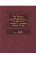 The Rhetoric, Poetic, and Nicomachean Ethics