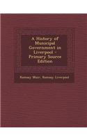 A History of Municipal Government in Liverpool