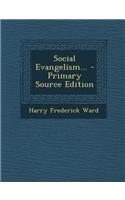 Social Evangelism... - Primary Source Edition