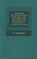Oplysninger Vedrorende Den Danske Flaades Skibe I Sidste Aarhundrede: Med Marineministeriets Understottelse... - Primary Source Edition