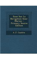 Essai Sur La Navigation Sous-Marine - Primary Source Edition