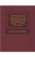 Development of Unused Lands: Letter from the Secretary of the Interior Transmitting Report on the Development of the Unused Lands of the Country ..