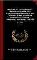 Central Asiatic Expeditions of the American Museum of Natural History, Under the Leadership of Roy Chapman Andrews