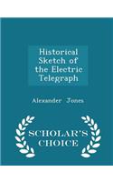Historical Sketch of the Electric Telegraph - Scholar's Choice Edition