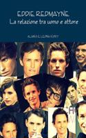 Eddie Redmayne La Relazione Tra Uomo e Attore