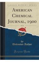 American Chemical Journal, 1900, Vol. 23 (Classic Reprint): (English)