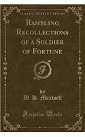 Rambling Recollections of a Soldier of Fortune (Classic Reprint): (English)