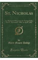 St. Nicholas, Vol. 29: An Illustrated Magazine for Young Folks; Part I., November, 1901, to April, 1902 (Classic Reprint): An Illustrated Magazine for Young Folks; Part I., November, 1901, to April, 1902 (Classic Reprint)