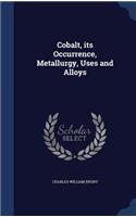 Cobalt, its Occurrence, Metallurgy, Uses and Alloys