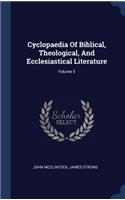 Cyclopaedia of Biblical, Theological, and Ecclesiastical Literature; Volume 5