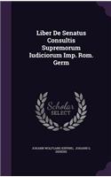 Liber de Senatus Consultis Supremorum Iudiciorum Imp. ROM. Germ