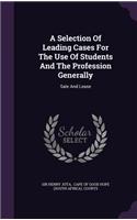 A Selection of Leading Cases for the Use of Students and the Profession Generally