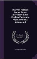 Diary of Richard Cocks, Cape-merchant in the English Factory in Japan 1615-1622 Volume v.2