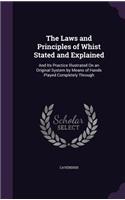 The Laws and Principles of Whist Stated and Explained