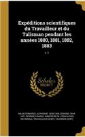 Expéditions scientifiques du Travailleur et du Talisman pendant les années 1880, 1881, 1882, 1883; v. 1