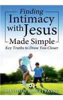 Finding Intimacy With Jesus Made Simple
