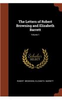 The Letters of Robert Browning and Elizabeth Barrett; Volume 1