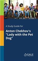 Study Guide for Anton Chekhov's "Lady With the Pet Dog"