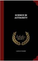 SCIENCE IN AUTHORITY