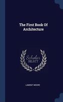 THE FIRST BOOK OF ARCHITECTURE