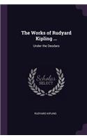 Works of Rudyard Kipling ...: Under the Deodars