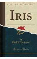 Iris (Classic Reprint)