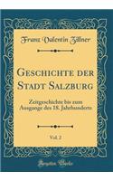 Geschichte Der Stadt Salzburg, Vol. 2