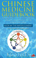 Chinese Medicine Guidebook Essential Oils to Balance the Water Element & Organ Meridians