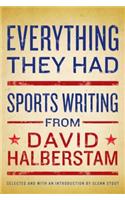 Everything They Had: Sports Writing from David Halberstam