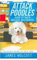 Attack Poodles and Other Media Mutants