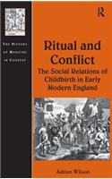 Ritual and Conflict: The Social Relations of Childbirth in Early Modern England