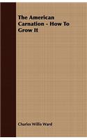 The American Carnation - How to Grow It