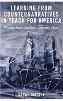 Learning from Counternarratives in Teach For America: Moving from Idealism Towards Hope(472 Counterpoints)