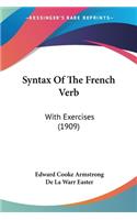 Syntax Of The French Verb: With Exercises (1909)