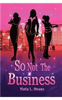 So Not the Business: (English)