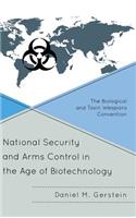 National Security and Arms Control in the Age of Biotechnology
