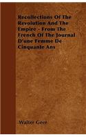 Recollections Of The Revolution And The Empire - From The French Of The Journal D'une Femme De Cinquante Ans