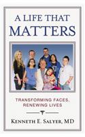 Life That Matters: Transforming Faces, Renewing Lives