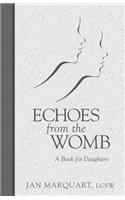 Echoes from the Womb, a Book for Daughters