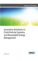 Innovative Solutions in Fluid-Particle Systems and Renewable Energy Management