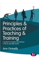 Principles and Practices of Teaching and Training: A Guide for Teachers and Trainers in the Fe and Skills Sector