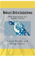 Medicare's Birth in Saskatchewan