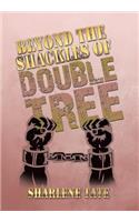 Beyond the Shackles of Double Tree